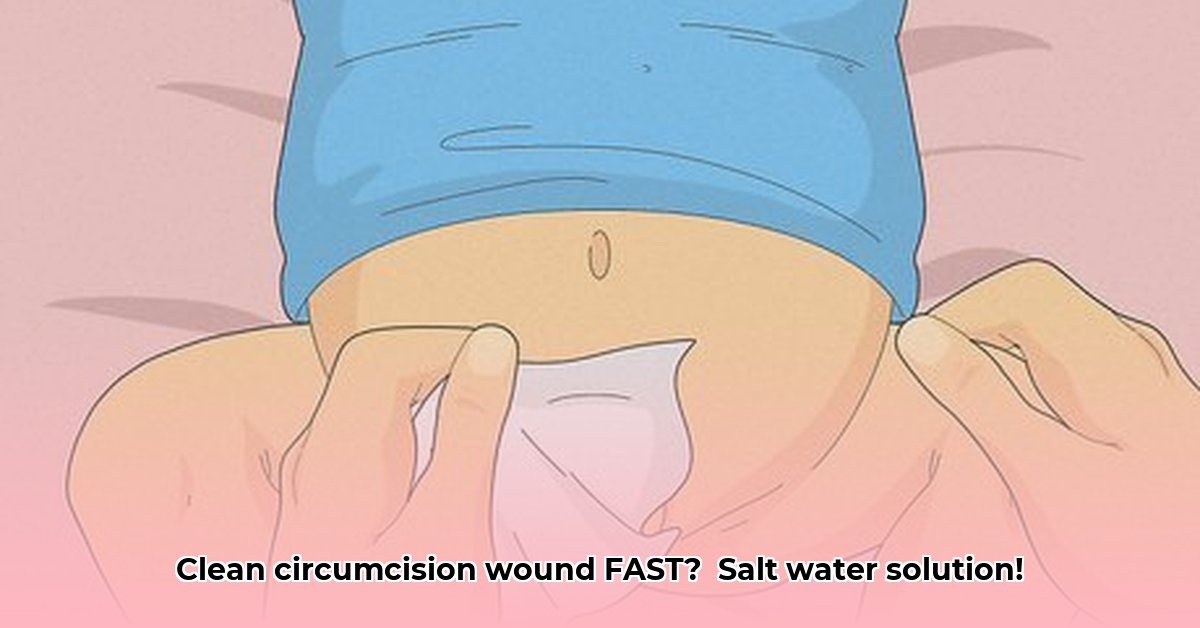 how-to-clean-circumcision-wound-with-salt-water